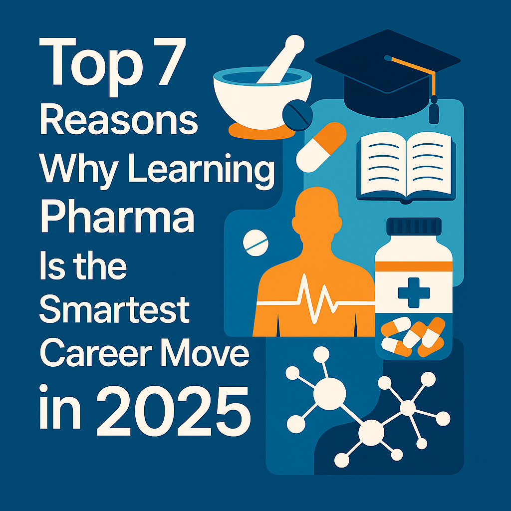 Top 7 Reasons Why Learning Pharma Is the Smartest Career Move in 2025